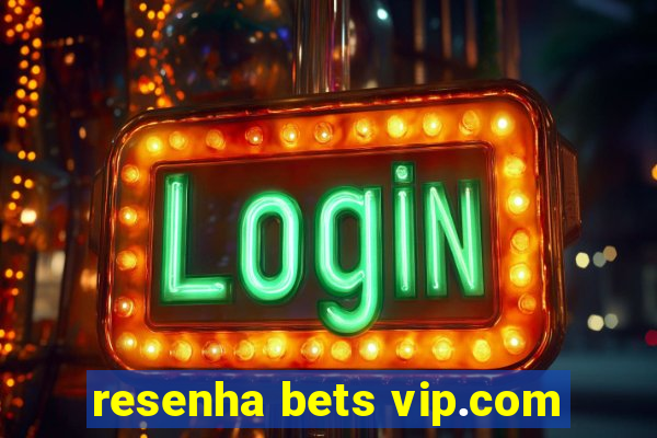 resenha bets vip.com